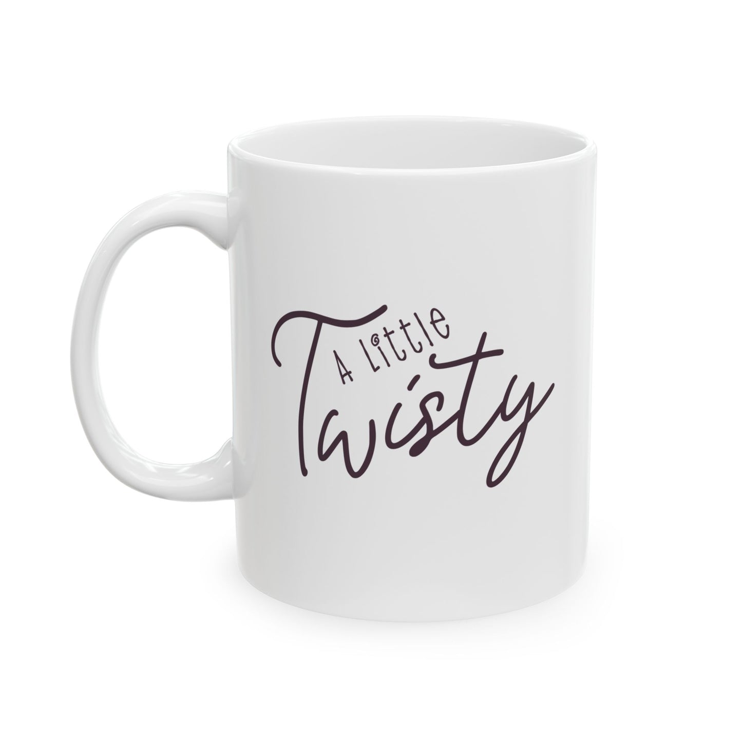 "A Little Twisty" Ceramic Coffee Mug