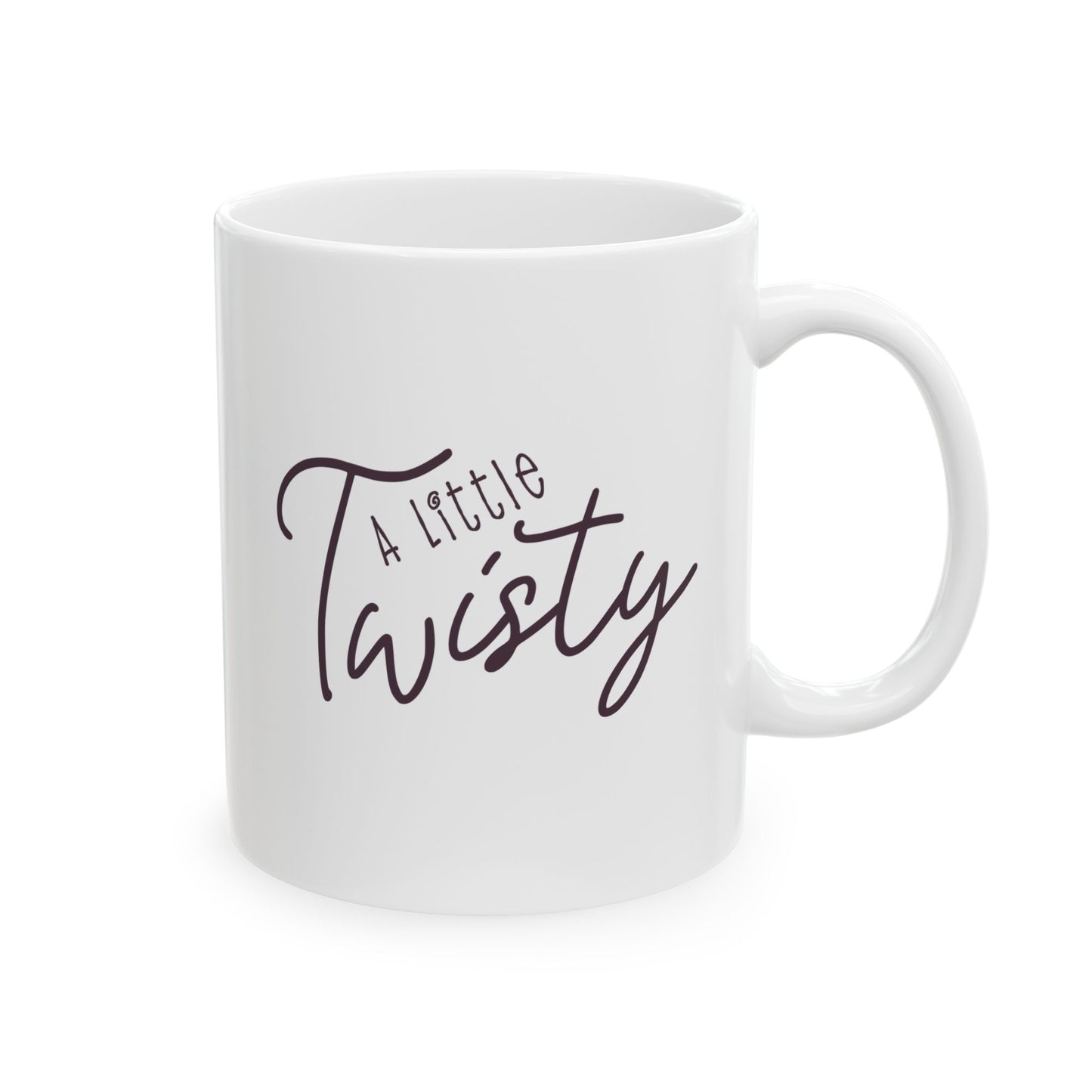 "A Little Twisty" Ceramic Coffee Mug
