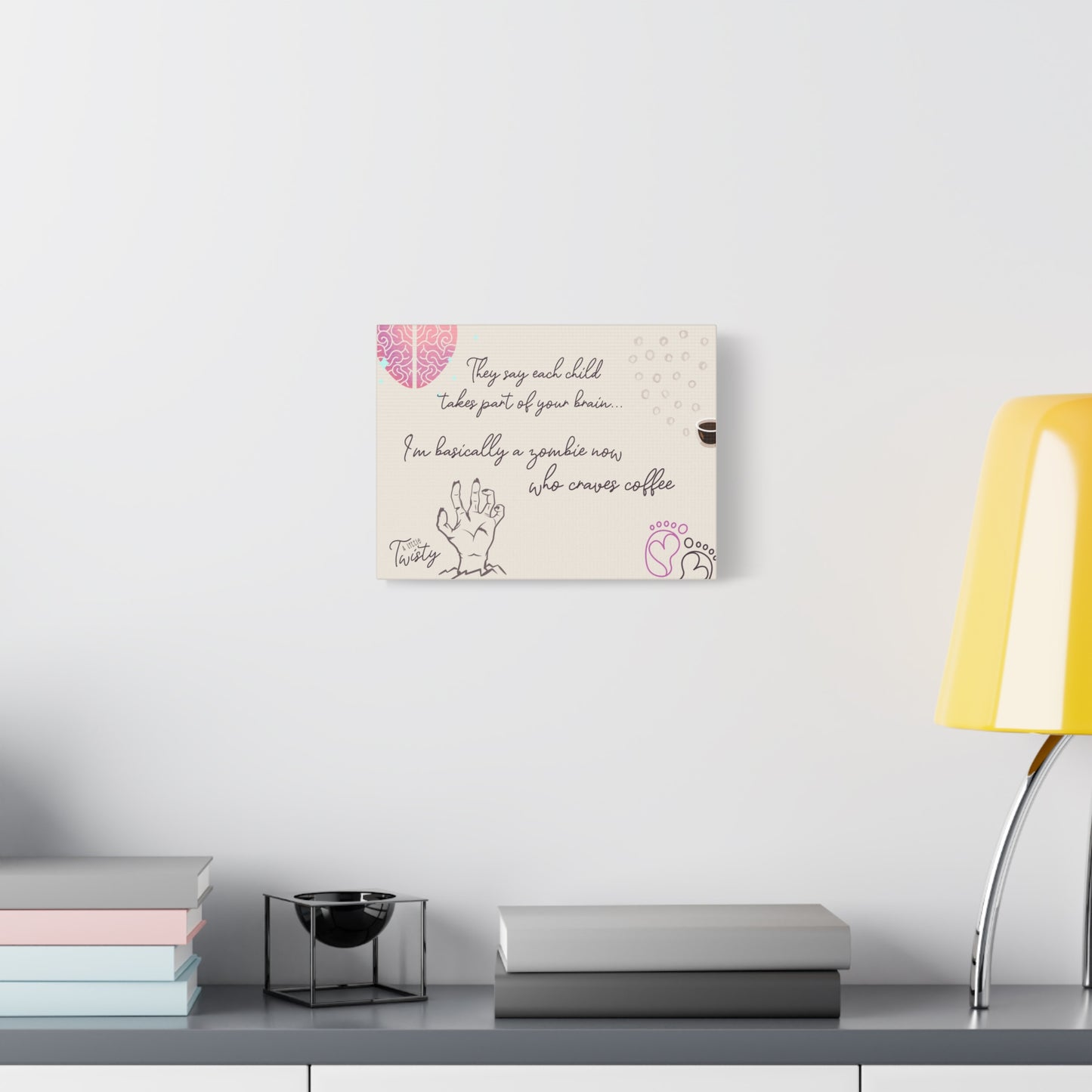 Matte Canvas Coffee Lover Decor | "They say each child takes a part of your brain... I'm basically a zombie who craves coffee"