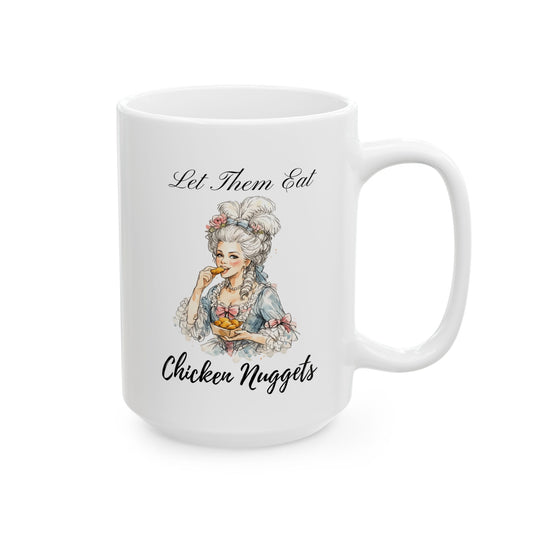 "Let Them Eat Chicken Nuggets" Mug – Funny Marie Antoinette Coffee Cup – Vintage Rococo Aesthetic Ceramic Mug - Chicken Nugget Holder