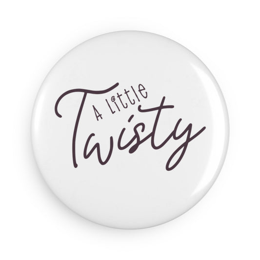 "A Little Twisty" Magnets