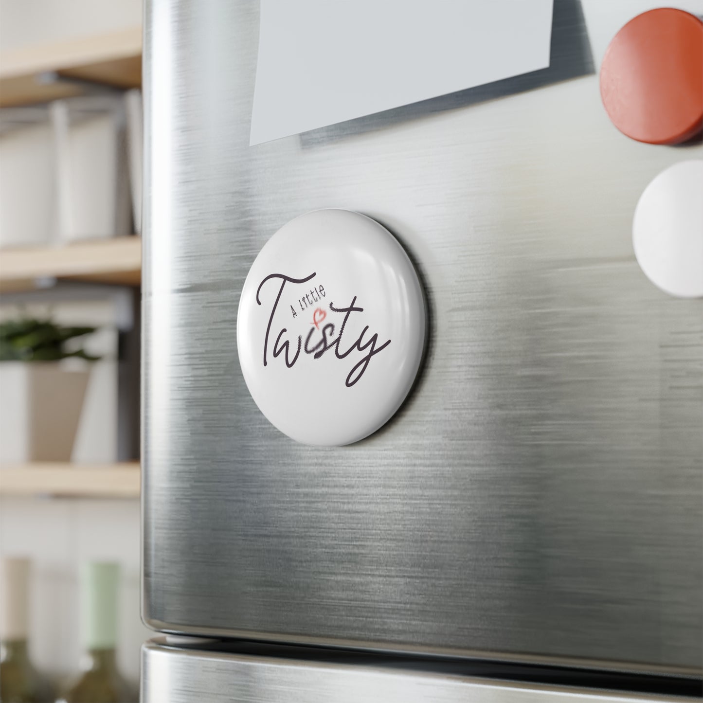 "A Little Twisty” Round Fridge Magnet | Funny Quote Magnet | 2.25" Mylar-Protected Magnet | Cute Office Desk Décor | Locker & Whiteboard Magnet