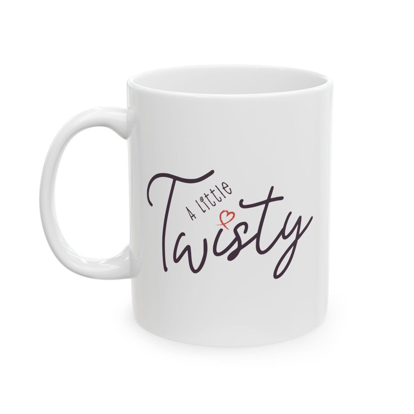 “A Little Twisty" Mug – Funny Coffee Mug, Ceramic Quote Mug, Sassy Gift for Friends, Minimalist Typography Cup, Office Humor Mug, Holiday Gift Idea
