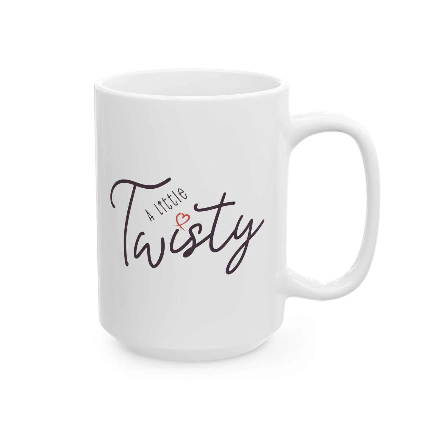“A Little Twisty" Mug – Funny Coffee Mug, Ceramic Quote Mug, Sassy Gift for Friends, Minimalist Typography Cup, Office Humor Mug, Holiday Gift Idea
