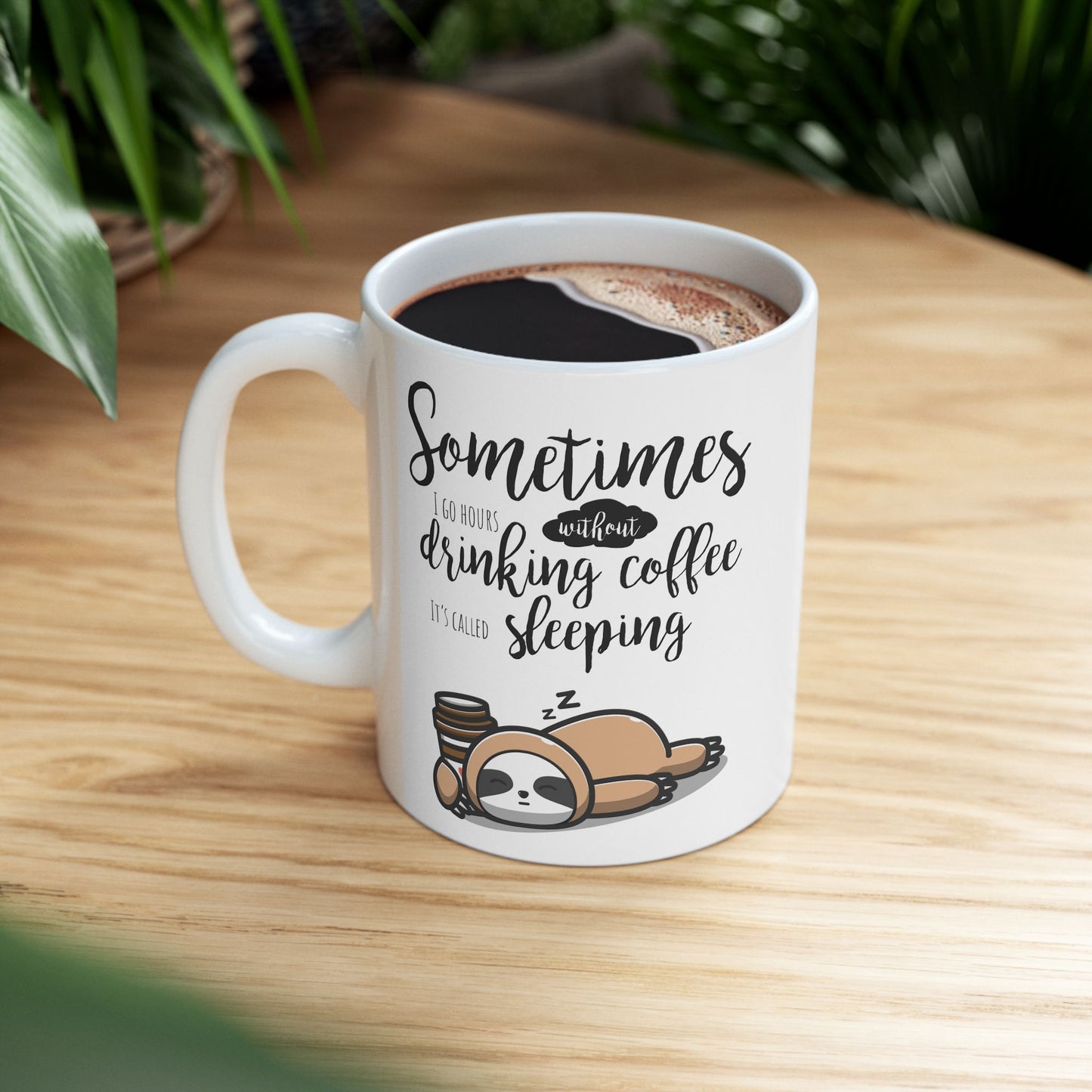 Funny Sloth Coffee Mug – “Sometimes I Go Hours Without Drinking Coffee, It’s Called Sleeping” – Cute Animal Lover Gift, Lazy Sloth Cup, 11oz & 15oz Mug for Coffee Lovers