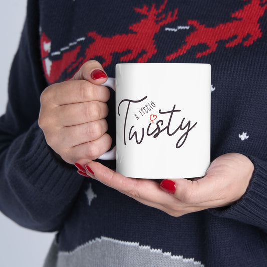 “A Little Twisty" Mug – Funny Coffee Mug, Ceramic Quote Mug, Sassy Gift for Friends, Minimalist Typography Cup, Office Humor Mug, Holiday Gift Idea