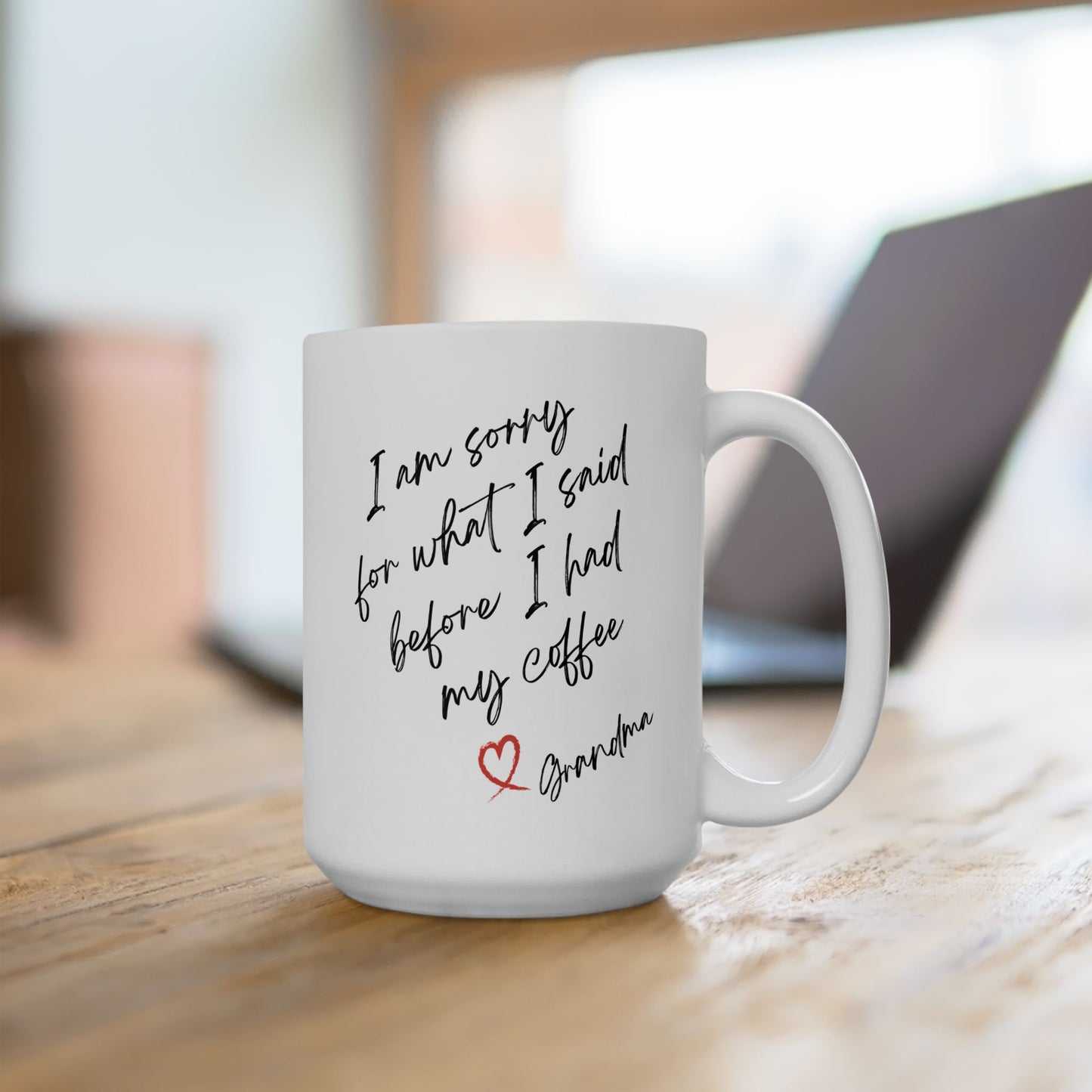 I'm Sorry for What I Said Before Coffee – Funny Mom Mug – Personalized Coffee Cup Gift