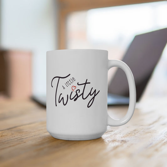 “A Little Twisty" Mug – Funny Coffee Mug, Ceramic Quote Mug, Sassy Gift for Friends, Minimalist Typography Cup, Office Humor Mug, Holiday Gift Idea