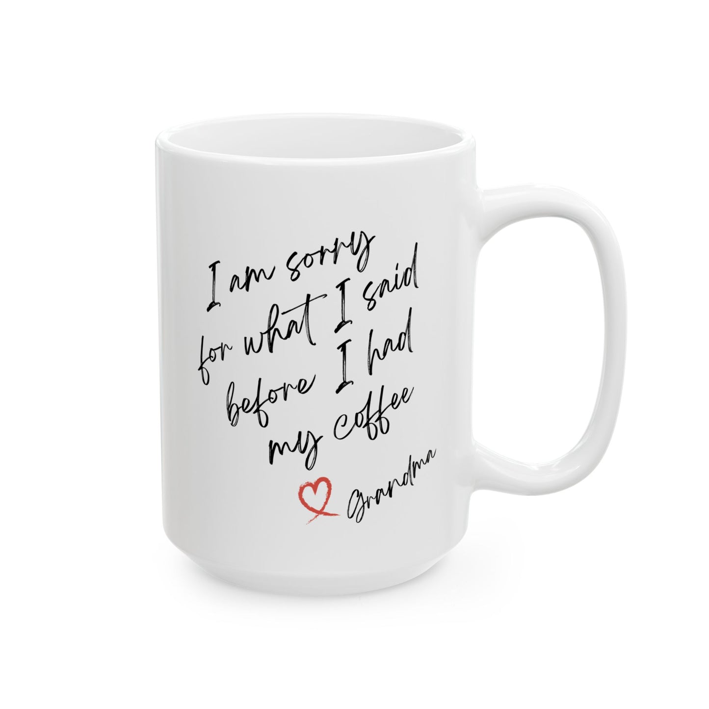 I'm Sorry for What I Said Before Coffee – Funny Mom Mug – Personalized Coffee Cup Gift