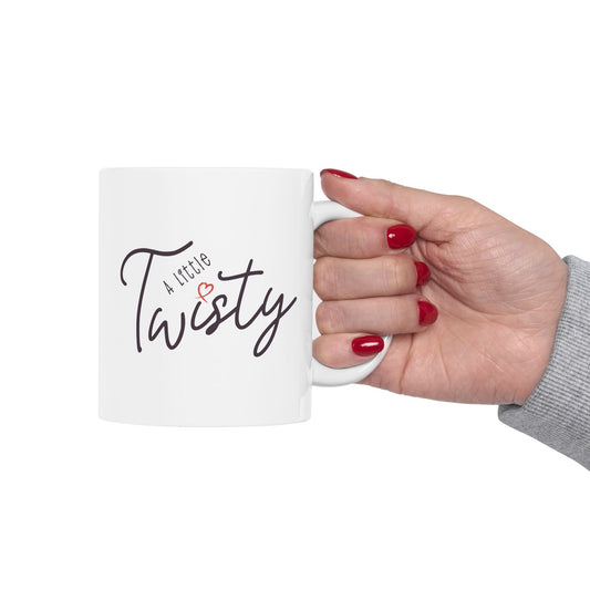 “A Little Twisty" Mug – Funny Coffee Mug, Ceramic Quote Mug, Sassy Gift for Friends, Minimalist Typography Cup, Office Humor Mug, Holiday Gift Idea