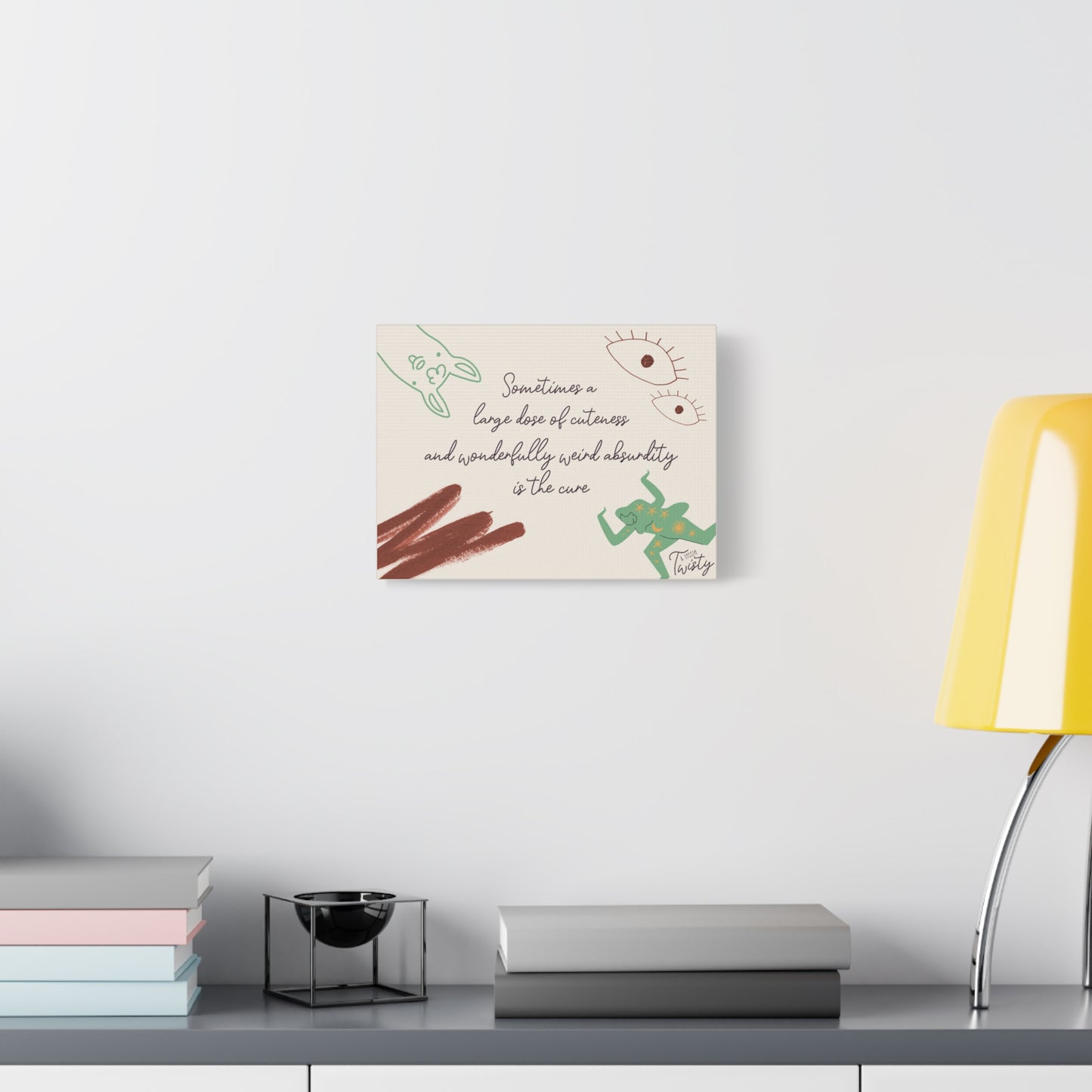 Matte Canvas Inspirational Decor | "Sometimes a large dose of cuteness and wonderfully weird absurdity is the cure"