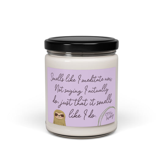 9oz Scented Soy Jar Candle | "Smells like I meditate now..." Funny White Sage + Lavender Meditation Vibe