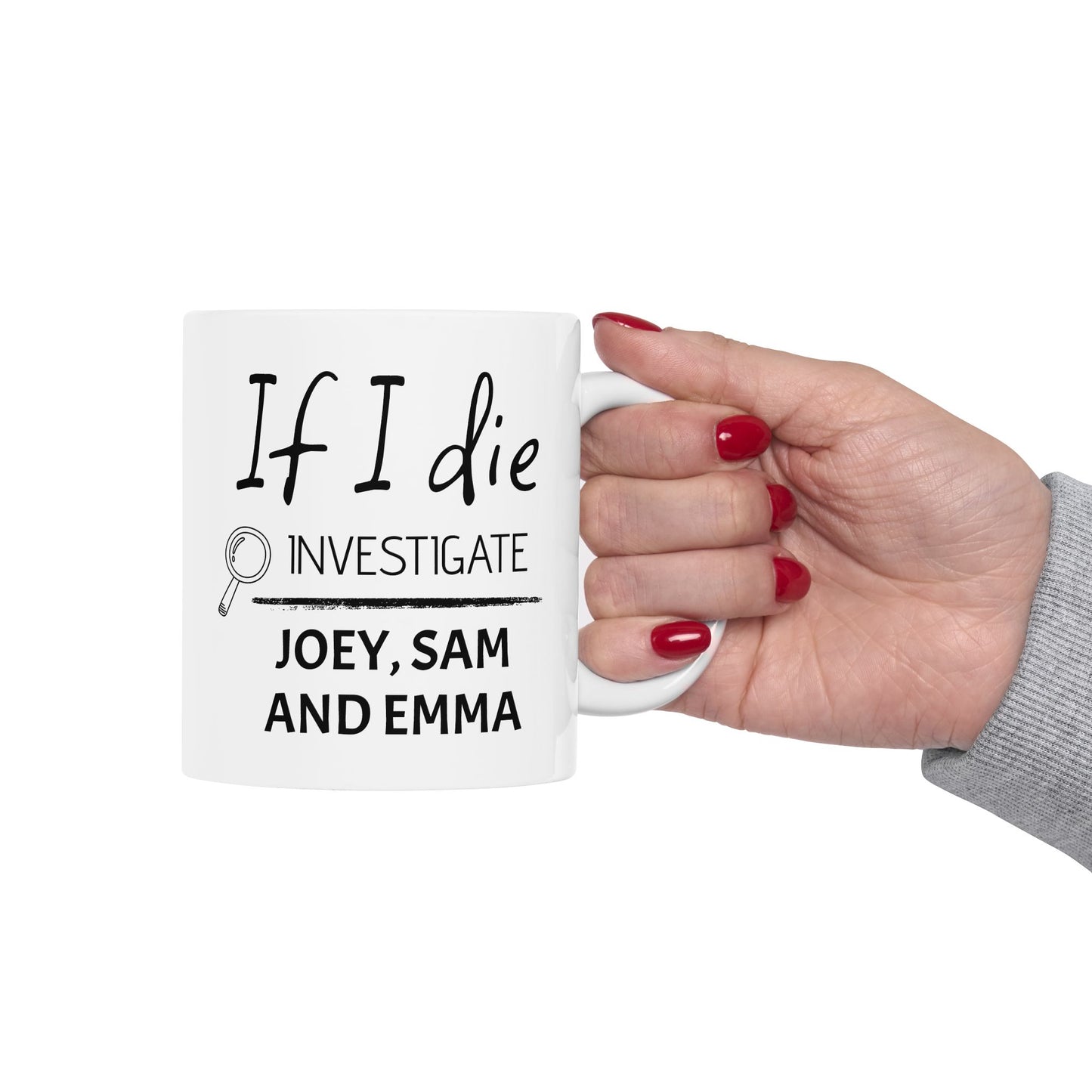 If I Die Investigate My Kids – Funny Mom Coffee Mug, Personalized Family Name Mug Gift
