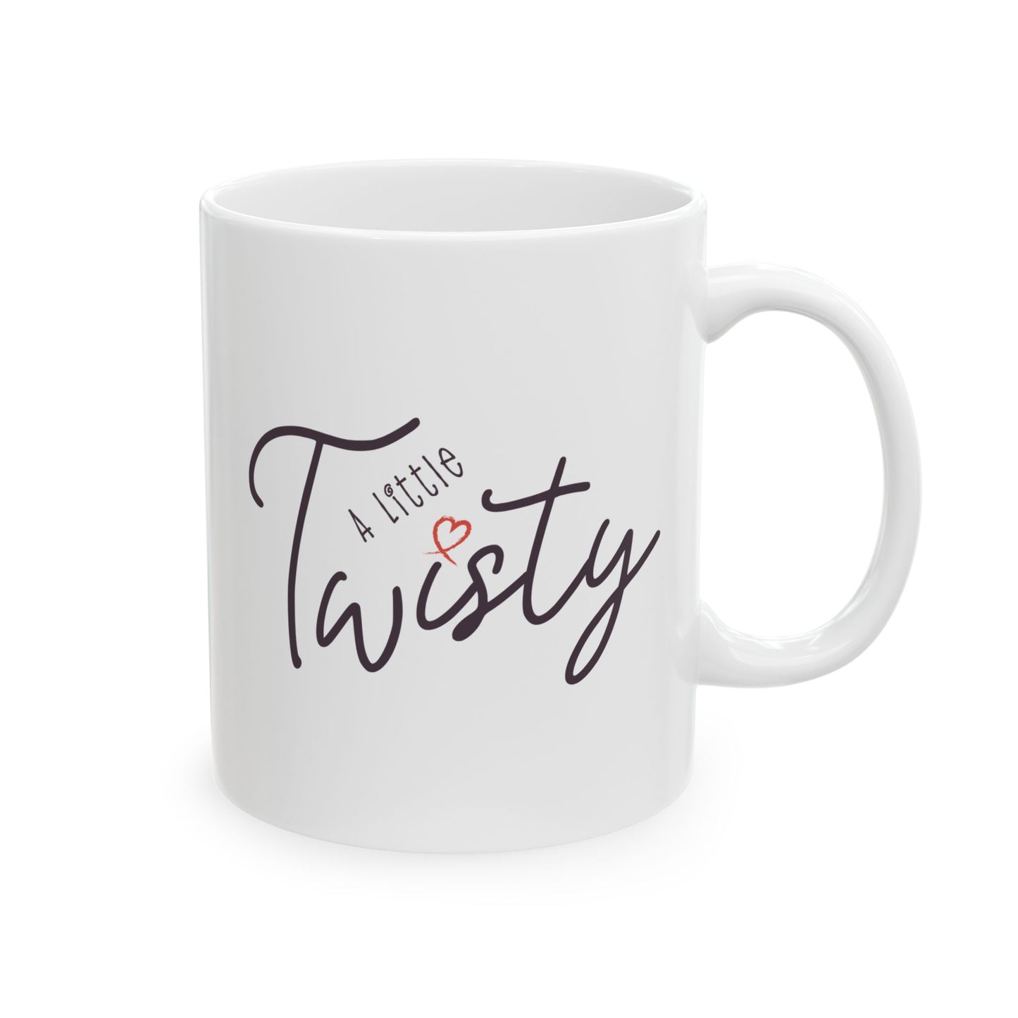 “A Little Twisty" Mug – Funny Coffee Mug, Ceramic Quote Mug, Sassy Gift for Friends, Minimalist Typography Cup, Office Humor Mug, Holiday Gift Idea