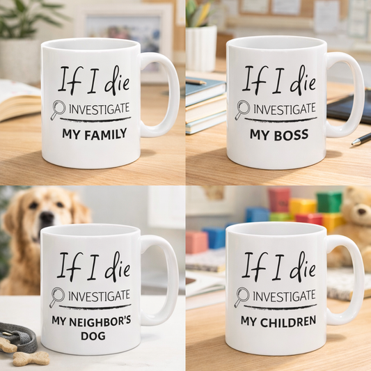 If I Die Investigate My Kids – Funny Mom Coffee Mug, Personalized Family Name Mug Gift